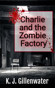 Charlie and the zombie factory cover image