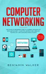 Computer networking: the complete beginner's guide to learning the basics of network security, compu cover image