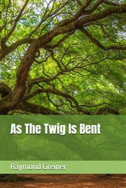As the twig is bent cover image