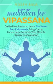 Meditation for vipassana: guided meditation to learn the secret art of vipassana, bring clarity, cover image
