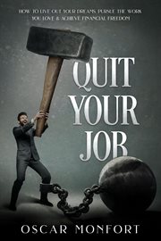 Pursue the work you love & achieve financial freedom quit your job. How to Live Out Your Dreams cover image