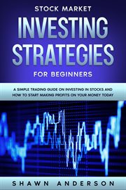 Stock market investing strategies for beginners a simple trading guide on investing in stocks and cover image