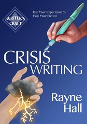 Crisis writing: use your experience to fuel your fiction cover image