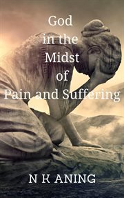 God in the midst of pain and suffering cover image