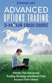 Advanced options trading: master the advanced trading strategy and boost your income from home cover image