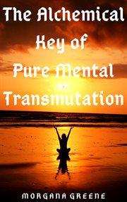 The alchemical key of pure mental transmutation cover image