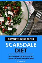 Complete guide to the Scarsdale diet : a beginners guide & 7-day meal plan for weight loss cover image