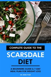Complete guide to the Scarsdale diet : a beginners guide & 7-day meal plan for weight loss cover image