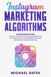 Instagram marketing algorithms 10,000/month guide on how to grow your business, make money online cover image