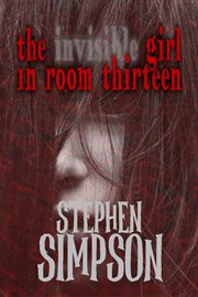 The invisible girl in room thirteen cover image