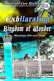 Exhilarating kingdom of wonder : hurricane Gita over Tonga: mission, faith, prayer cover image