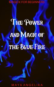 The power and magic of the blue fire cover image