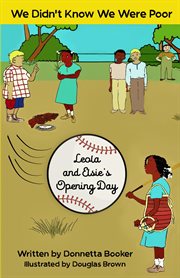 We didn't know we were poor: leola and elsie's opening day cover image