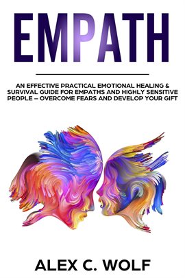 Cover image for Empath: An Effective Practical Emotional Healing & Survival Guide for Empaths and Highly Sensitiv