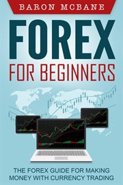 Forex for beginners: the forex guide for making money with currency trading cover image