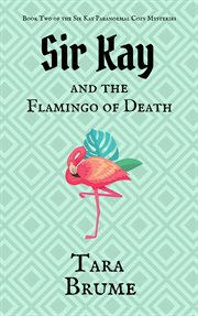 Sir kay and the flamingo of death cover image