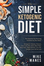 The simple ketogenic diet: the essential fat burning formula for any body: ketogenic cleanse, ket cover image