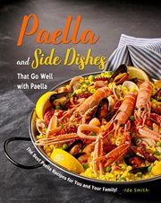 Paella and side dishes that go well with paella: the best paella recipes for you and your family! cover image