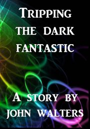 Tripping the dark fantastic cover image