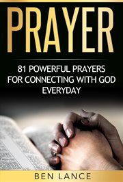 Prayer : 81 powerful prayers for connecting with God everyday cover image