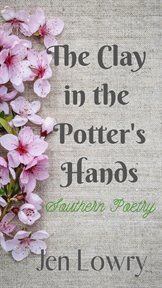 The clay in the potter's hands cover image