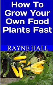 How to grow your own food plants fast cover image