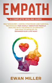 Empath – a complete healing guide: self-discovery, coping strategies, survival techniques for hig cover image