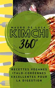 Kimchi 360°: recettes véganes italo-coréennes excellentes pour la digestion cover image