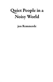 Quiet people in a noisy world : 72 essays cover image