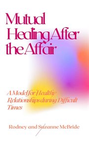 Mutual Healing After the Affair cover image
