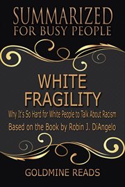 White fragility - summarized for busy people: why it's so hard for white people to talk about racism cover image