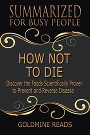How not to die - summarized for busy people: discover the foods scientifically proven to prevent cover image