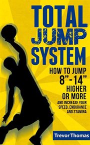 How to Jump Higher : Total Jump System cover image