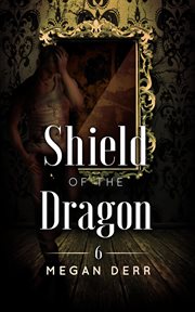 Shield of the dragon : Dance with the devil series, book 6 cover image