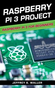 Raspberry pi 3 project: raspberry pi 3 for beginners cover image