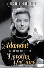 Adamant: the life and pursuits of dorothy mcguire cover image