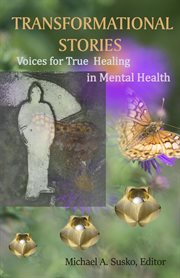 Transformational Stories : Voices for True Healing in Mental Health cover image