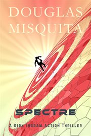 Spectre - a kirk ingram action thriller cover image