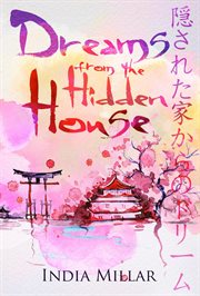 Dreams from the hidden house: a haiku collection cover image