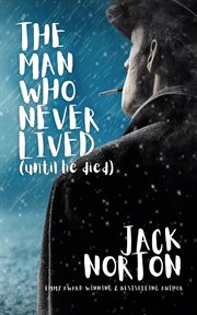 The man who never lived...until he died cover image
