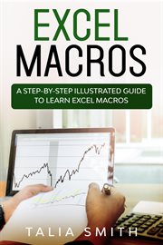 Excel macros - a step-by-step illustrated guide to learn excel macros : A Step cover image