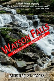 Watson falls: a small town with a deadly secret : A Small Town With a Deadly Secret cover image