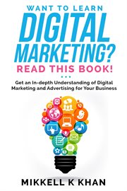 Want to learn digital marketing? read this book! get an indepth understanding of digital marketing a cover image