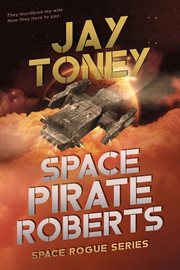 Space Pirate Roberts : Space Rogue cover image