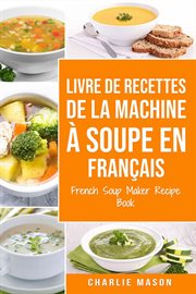 Livre de recettes de la machine à soupe en français/ french soup maker recipe book cover image