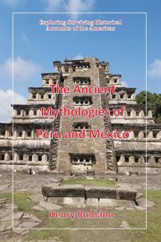 The ancient mythologies of peru and mexico cover image