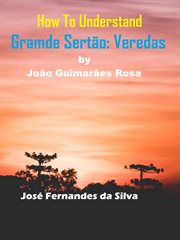 How to understand grande sertão: veredas by joão guimarães rosa : Veredas By João Guimarães Rosa cover image