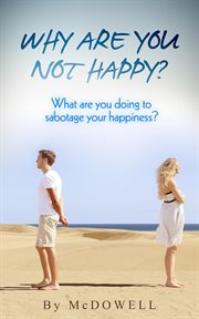 Why are you not happy? what are you doing to sabotage your happiness cover image