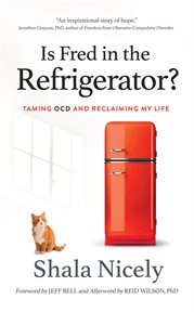 Is Fred in the Refrigerator? Taming OCD and Reclaiming My Life cover image