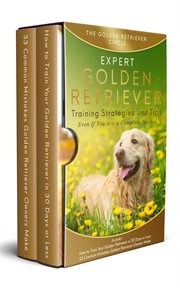 Golden retriever: expert golden retriever training strategies and tips, even if you are a complete n cover image